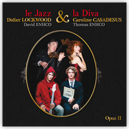Le Jazz et la Diva Opus 2- Caroline Casadesus et Didier Lockwood, David Enhco et Thomas Enhco